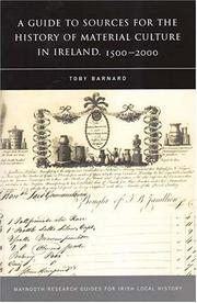 Barnard, T. C. (Toby Christopher) A guide to sources for the history of material culture in Ireland, 1500-2000 /