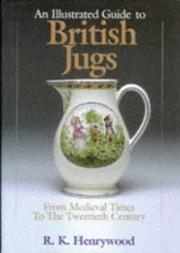 An illustrated guide to British jugs : from medieval times to the twentieth century / R.K. Henrywood.