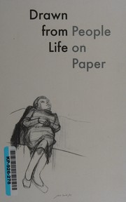 Drawn from life : people on paper / short texts written by Ben Fergusson [and three others] ; exhibition curated by Ann Jones , assisted by Catherine Antoni and Jodi Edwards.