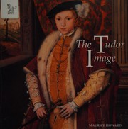 Howard, Maurice. The Tudor image /
