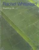 Rachel Whiteread : shedding life.