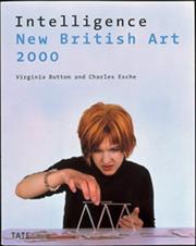 Intelligence : new British art 2000 / Virginia Button and Charles Esche ; with contributions by Charlie Gere and Ralph Rugoff.