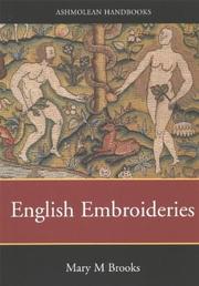 Brooks, Mary M. English embroideries of the sixteenth and seventeenth centuries :