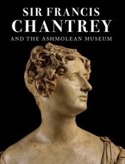 Sir Francis Chantrey and the Ashmolean Museum / M.G. Sullivan.