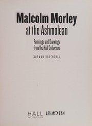 Malcolm Morley at the Ashmolean : paintings and drawings from the Hall Collection / Norman Rosenthal.