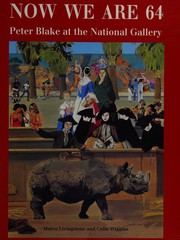 Now we are 64 : Peter Blake at the National Gallery / Marco Livingstone and Colin Wiggins ; with an introduction by Peter Blake.