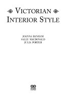 Victorian interior style / Joanna Banham, Sally MacDonald, Julia Porter.