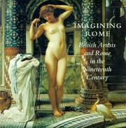 Imagining Rome : British artists and Rome in the nineteenth century / edited by Michael Liversidge and Catharine Edwards.