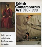 British contemporary art 1910-1990 : eighty years of collecting by The Contemporary Art Society / Alan Bowness ... [et al.].