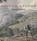 Joseph Lycett : convict artist / John McPhee editor.