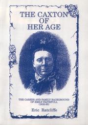 The Caxton of her age : the career and family background of Emily Faithfull, 1835-95 / Eric Ratcliffe.