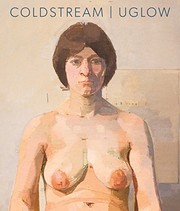 William Coldstream / Euan Uglow : daises and nudes / text by Julia Fishel.