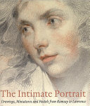 The intimate portrait : drawings, miniatures and pastels from Ramsay to Lawrence / Stephen Lloyd and Kim Sloan.