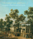 Celebrating Britain : Canaletto, Hogarth and patriotism / edited by Steven Parissien.