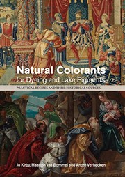 Kirby, Jo, author. Natural colorants for dyeing and lake pigments :