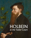 Heard, Kate.  Holbein at the Tudor Court /