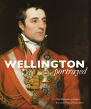 Wellington portrayed / Charles Wellesley, Marquess of Douro with a foreword by David Cannadine.