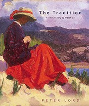 The tradition : a new history of Welsh art, 1400-1990 / Peter Lord.