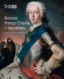 Bonnie Prince Charlie and the Jacobites / edited by David Forsyth.