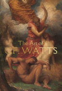 Tromans, Nicholas, author.  The art of G.F. Watts /