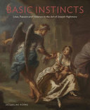 Basic instincts : love, lust and violence in the art of Joseph Highmore / Jacqueline Riding.