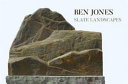 Ben Jones : slate landscapes, 2014-2019 / Ben Jones ; foreword by Nicholas Underwood.