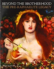 Beyond the brotherhood : the pre-Raphaelite legacy / Anne Anderson.