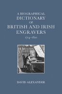 A biographical dictionary of British and Irish engravers, 1714-1820 / David Alexander.