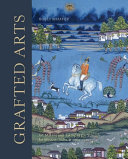 Grafted arts : art making and taking in the struggle for western India : 1760-1910 / Holly Shaffer.