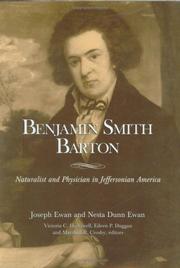 Benjamin Smith Barton : naturalist and physician in Jeffersonian America / written by Joseph Ewan and Nesta Dunn Ewan ; edited by Victoria C. Hollowell, Eileen P. Duggan, Marshall R. Crosby.