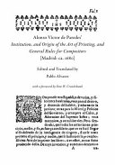 Alonso Víctor de Paredes' Institution, and origin of the art of printing, and general rules for compositors (Madrid: ca. 1680) / edited and translated by Pablo Alvarez ; with a foreword by Don W. Cruickshank.