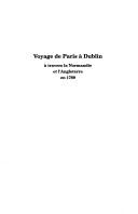 Voyage de Paris à Dublin à travers la Normandie et l'Angleterre en 1789 / texte établi, présenté et annoté par Isabelle Laboulais-Lesage avec la participation de Pascal Dupuy, Christine le Bozec, Françoise Roulier et une préface de Claude Mazauric.