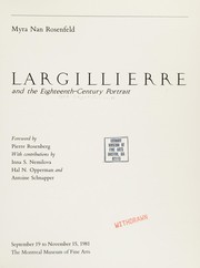 Largillierre and the eighteenth-century portrait / Myra Nan Rosenfeld ; foreword by Pierre Rosenberg ; with contributions by Inna S. Nemilova, Hal N. Opperman and Antoine Schnapper ; September 19 to November 15, 1981, The Montreal Museum of Fine Arts.