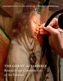 The Ghent Altarpiece : research and conservation of the exterior / contributions by Anne-Sophie Augustyniak [and twenty-seven others] ; directed by Bart Fransen and Cyriel Stroo.