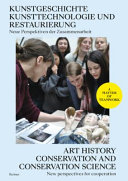 Kunstgeschichte, Kunsttechnologie und Restaurierung : neue Perspektiven der Zusammenarbeit : eine Einführung = Art history, conservation and conservation science : new perspectives for cooperation : an introduction / herausgegeben von/edited by Aviva Burnstock [and five others] ; übersetzt von/translated by Lee Holt, Bram Opstelten, Katharine Schmidt.