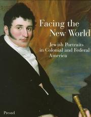 Facing the new world : Jewish portraits in colonial and federal America / Richard Brilliant [exhibition curator] ; with an essay by Ellen Smith.