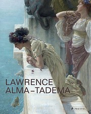 Lawrence Alma-Tadema : at home in Antiquity / edited for the Fries Museum by Elizabeth Prettejohn & Peter Trippi ; introductions by Elizabeth Prettejohn ; essays by Jan Dirk Baetens, Ivo Blom, Petra ten-Doesschate Chu, Markus Fellinger, Charlotte Gere, Elizabeth Prettejohn, Daniel Robbins, Marlies Stoter, Peter Trippi ; highlights by Eline van den Berg, Carolyn Epps Dixon, Alistair Grant, Anne Helmreich, Ian Jenkins, Stephanie Moser, Wendy Sijnesael, Robert Verhoogt.