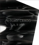 Tony Cragg : it is, it isn't / [mostra promossa e organizzata di] Associazione San Cristoforo ; [progetto, Tony Cragg ; redazione, David Kaluza, Andreas Tetzlaff, Julia Frohnhoff ; traduzioni, Matteo Mazzacurati].